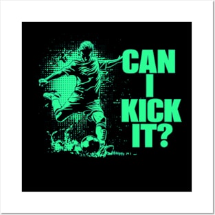 Soccer Player - Can I Kick It Posters and Art